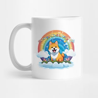 Shiba and Rainbow : You’ve got this, I believe in you. Mug